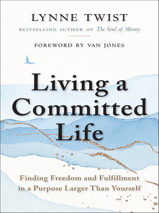 Title details for Living a Committed Life by Lynn Twist - Available